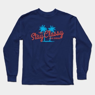 You Stay Classy San Diego Long Sleeve T-Shirt